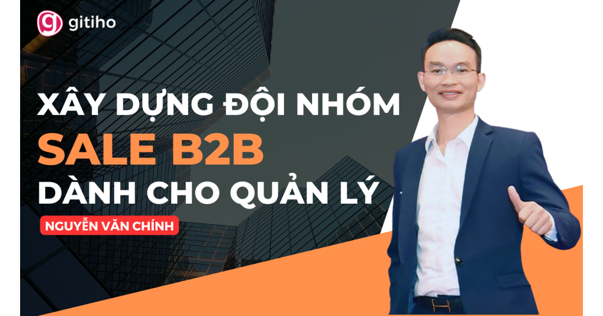 Xây dựng đội nhóm Sale B2B dành cho quản lý