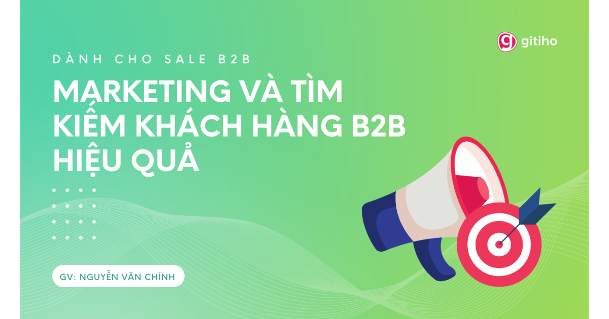 [Dành cho Sale] Marketing và Tìm kiếm Khách hàng B2B hiệu quả
