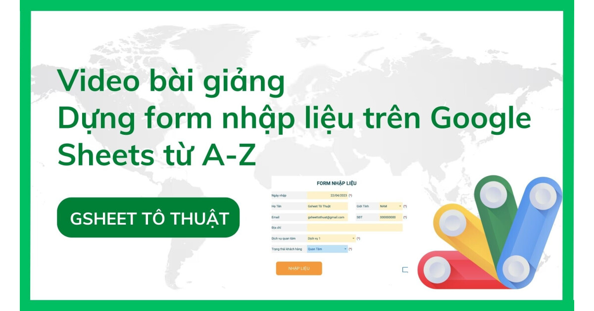 Tạo FORM nhập liệu trên Google Sheets kết hợp với Google Apps Script