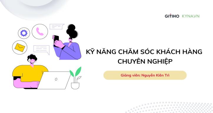 Kỹ năng chăm sóc khách hàng chuyên nghiệp
